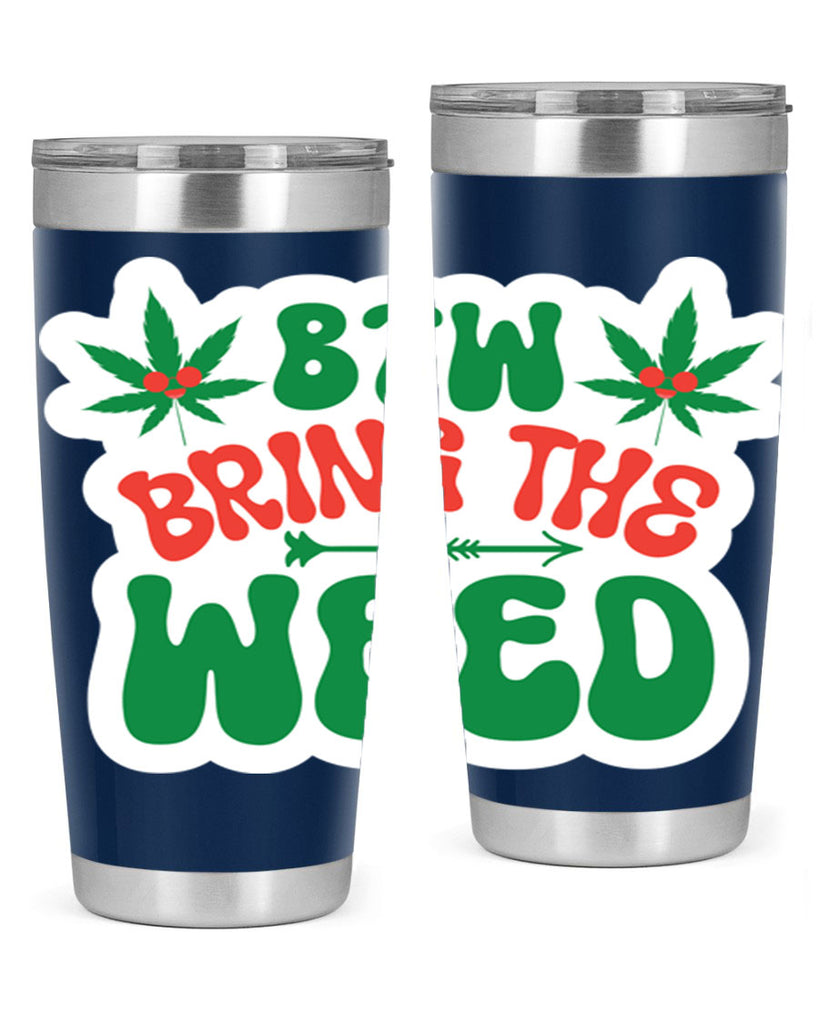 Btw Bring The Weed 24#- marijuana- Tumbler