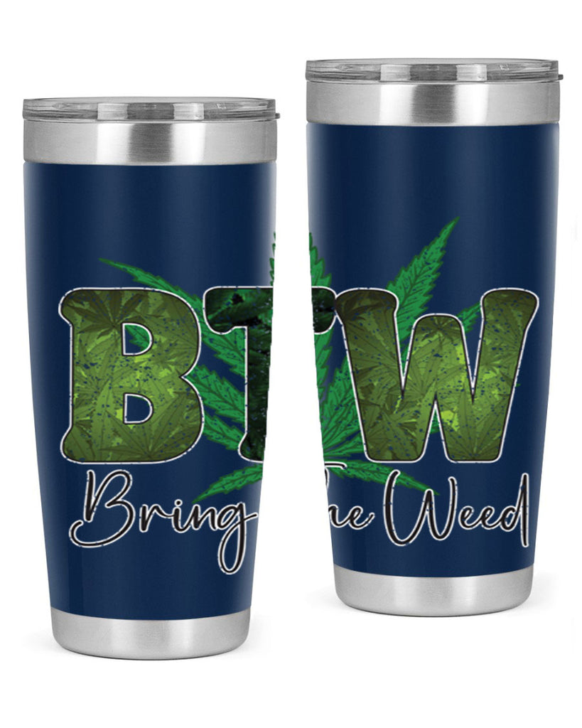 Btw Bring The Weed Sublimation 22#- marijuana- Tumbler