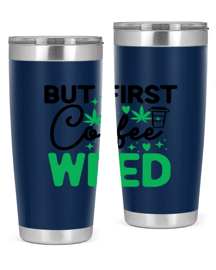 But First Coffee Weed 26#- marijuana- Tumbler