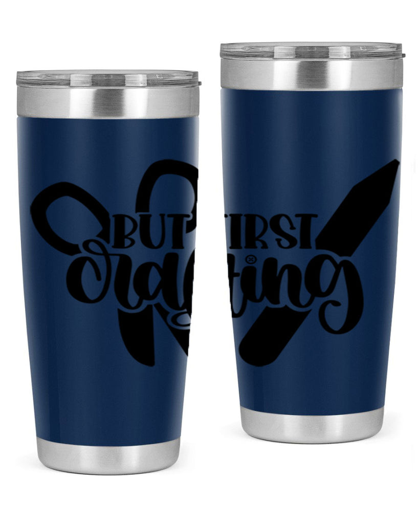 But First Crafting 44#- crafting- Tumbler