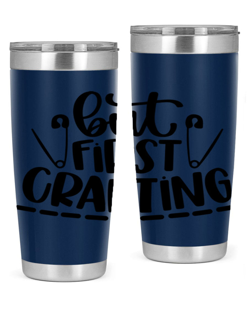 But First Crafting 45#- crafting- Tumbler