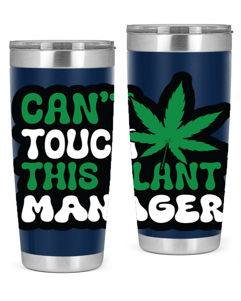 Cant touch this plant manager 57#- marijuana- Tumbler