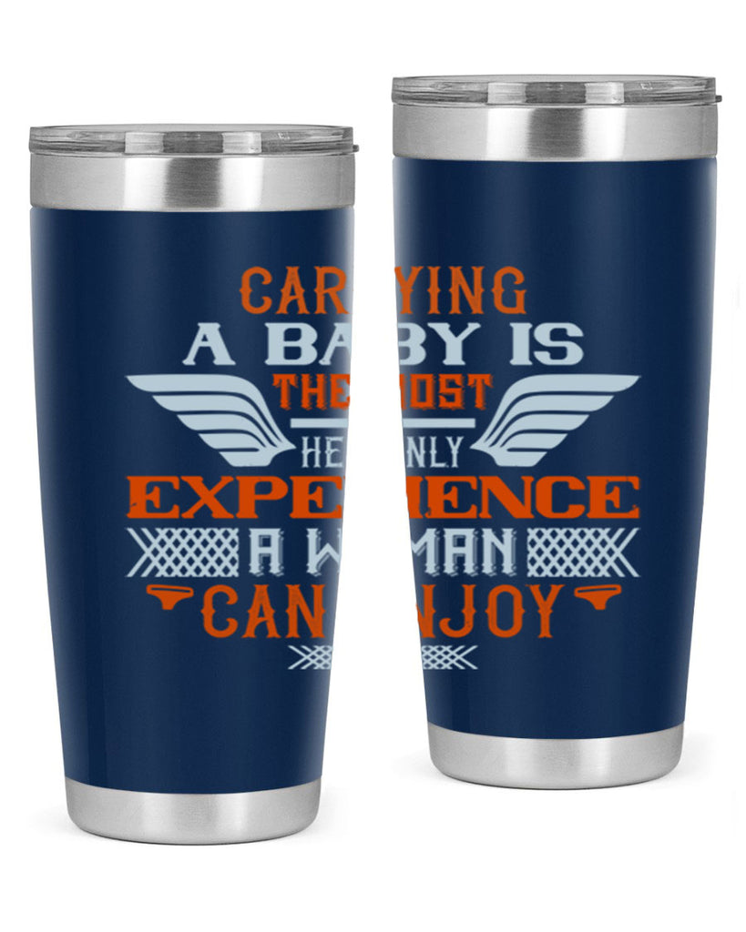 Carrying a baby is the most heavenly experience a woman can enjoy Style 128#- baby- tumbler