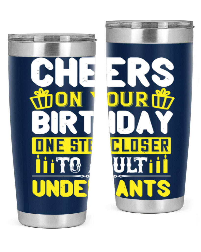 Cheers on your birthday One step closer to adult underpants Style 94#- birthday- tumbler