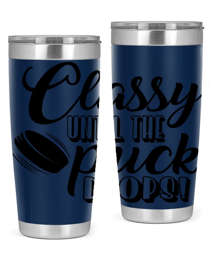 Classy until puck the puck drops 1377#- hockey- Tumbler