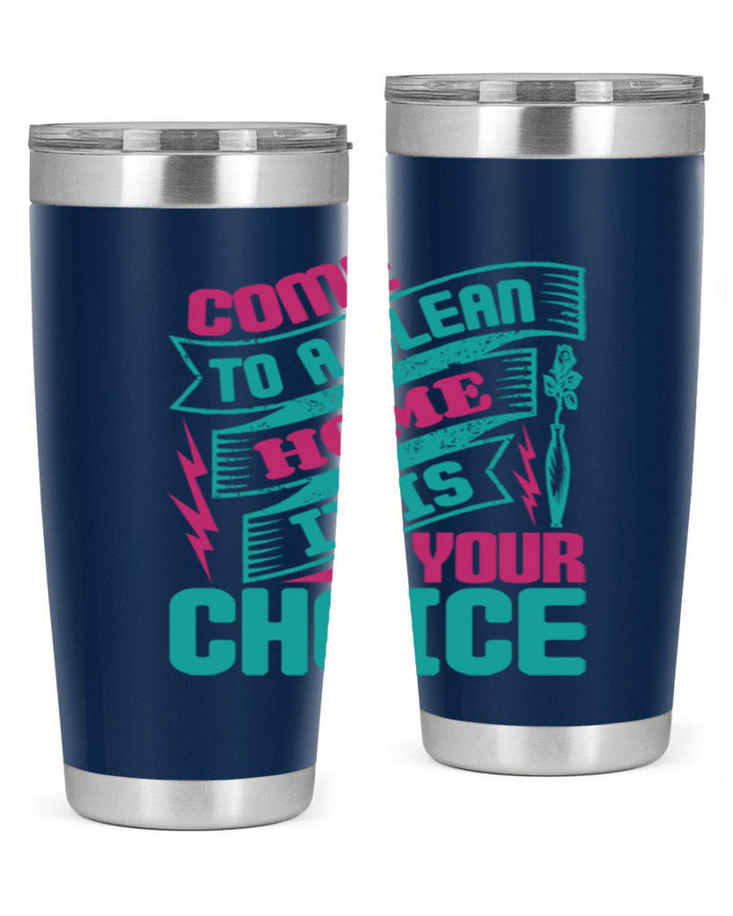Come clean a home it is your choice Style 35#- cleaner- tumbler