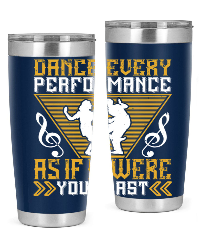 Dance every performance as if it were your last 34#- dance- Tumbler