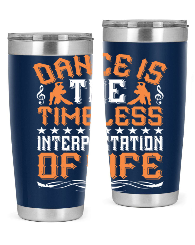 Dance is the timeless interpretation of life 6#- dance- Tumbler