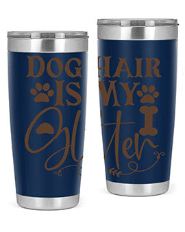 Dog Hair Is My Glitter Style 100#- dog- Tumbler