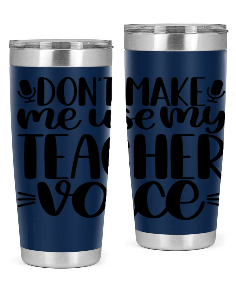 Dont Make Me Use Style 77#- teacher- tumbler