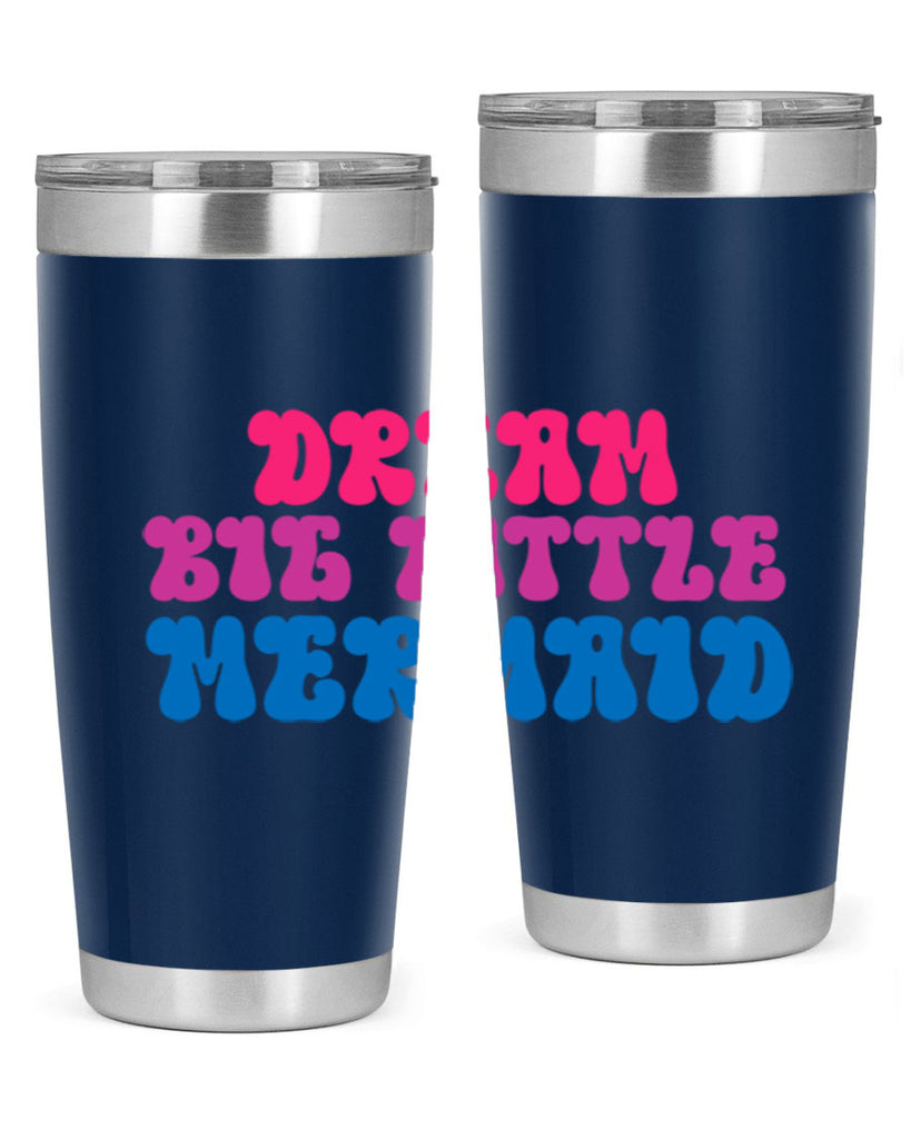 Dream Big Little Mermaid 114#- mermaid- Tumbler