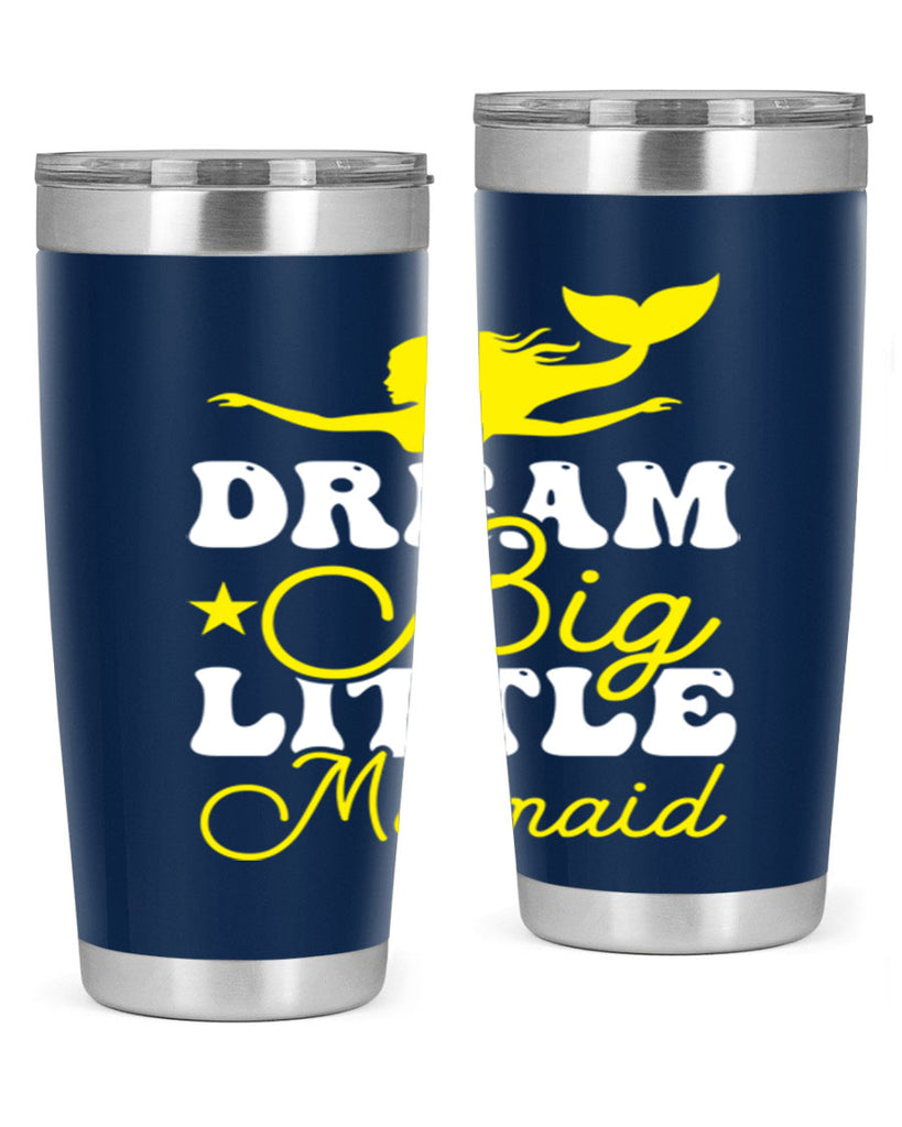 Dream Big Little Mermaid 116#- mermaid- Tumbler
