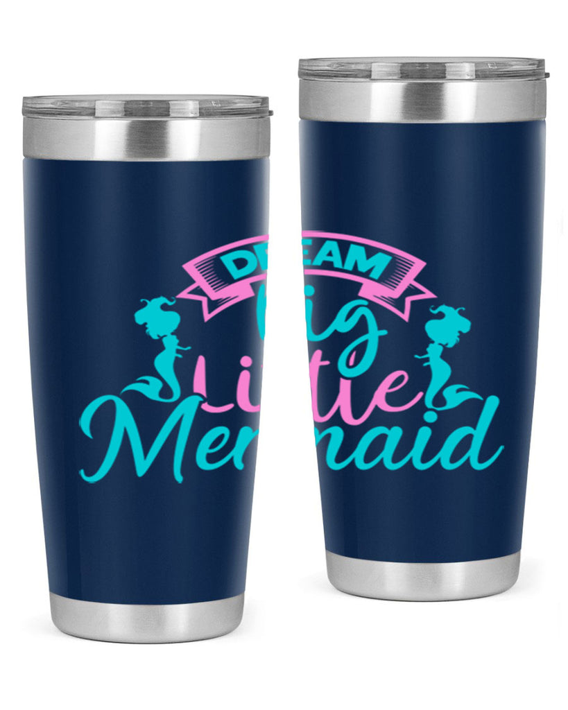 Dream Big Little Mermaid 122#- mermaid- Tumbler