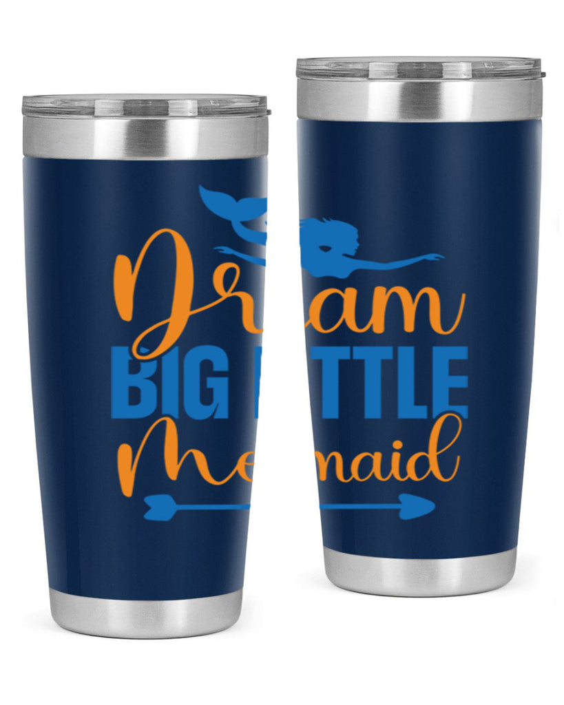 Dream Big Little Mermaid 123#- mermaid- Tumbler