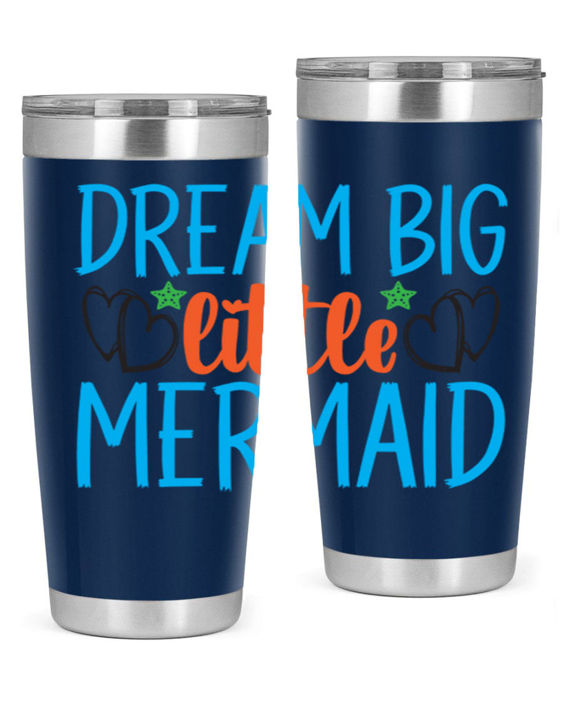 Dream Big Little Mermaid 128#- mermaid- Tumbler