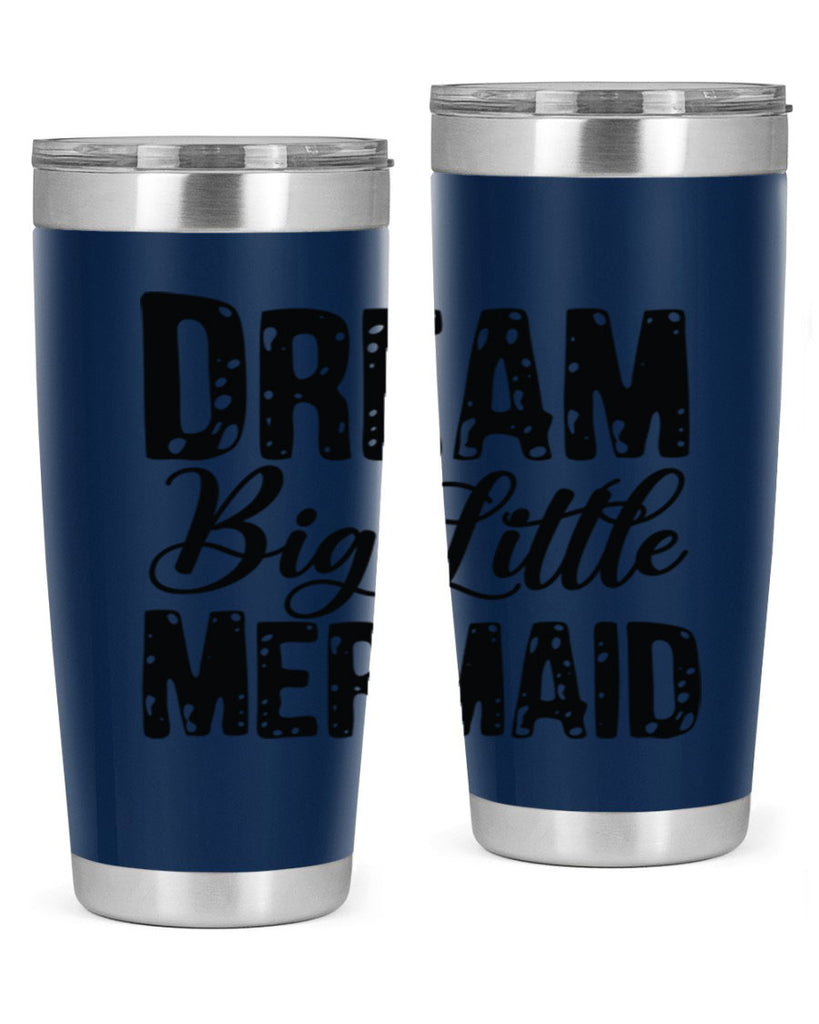Dream Big Little Mermaid 134#- mermaid- Tumbler