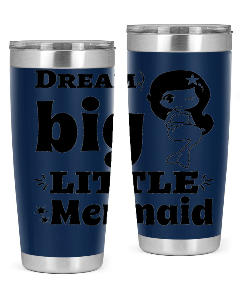 Dream big little Mermaid 127#- mermaid- Tumbler