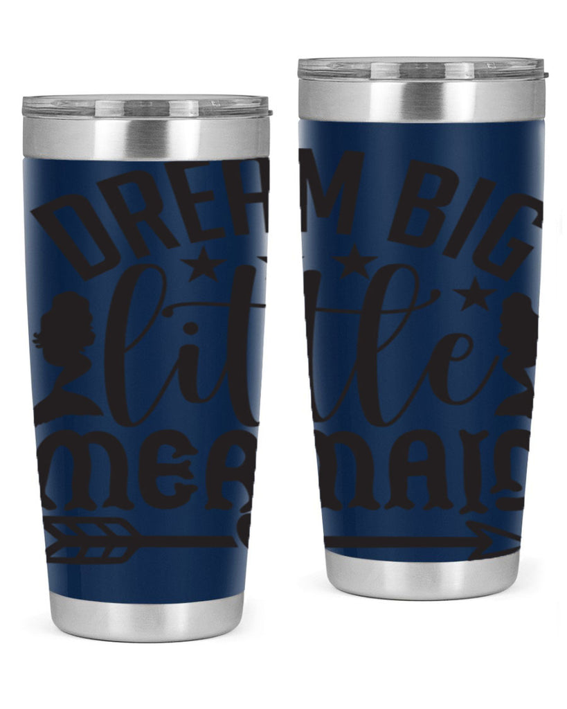 Dream big little mermaid 129#- mermaid- Tumbler