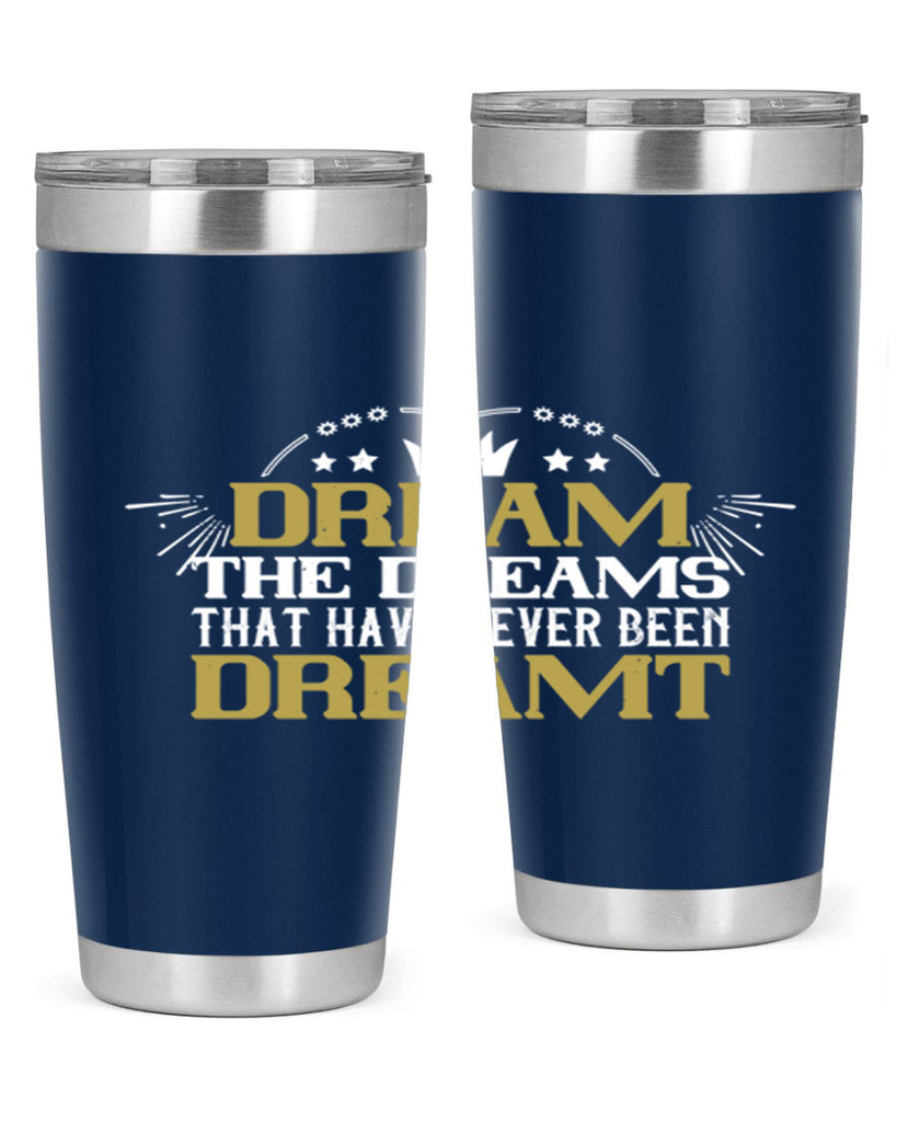 Dream the dreams that have never been dreamt Style 73#- womens day- Tumbler