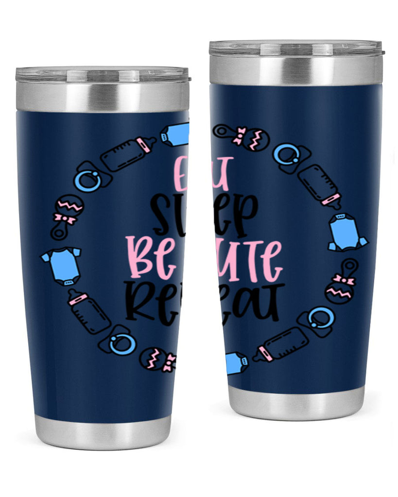 Eat Sleep Be Cute Repeat Style 98#- baby- tumbler