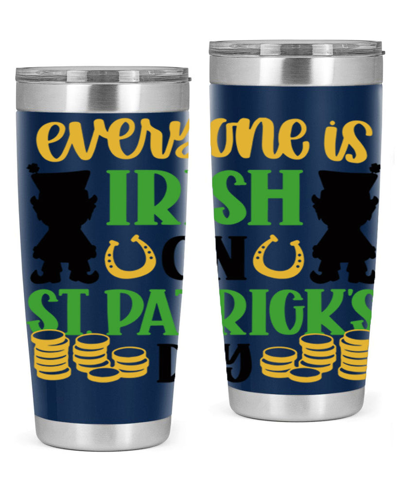 Everyone Is Irish On St Patricks Day Style 100#- St Patricks Day- Tumbler