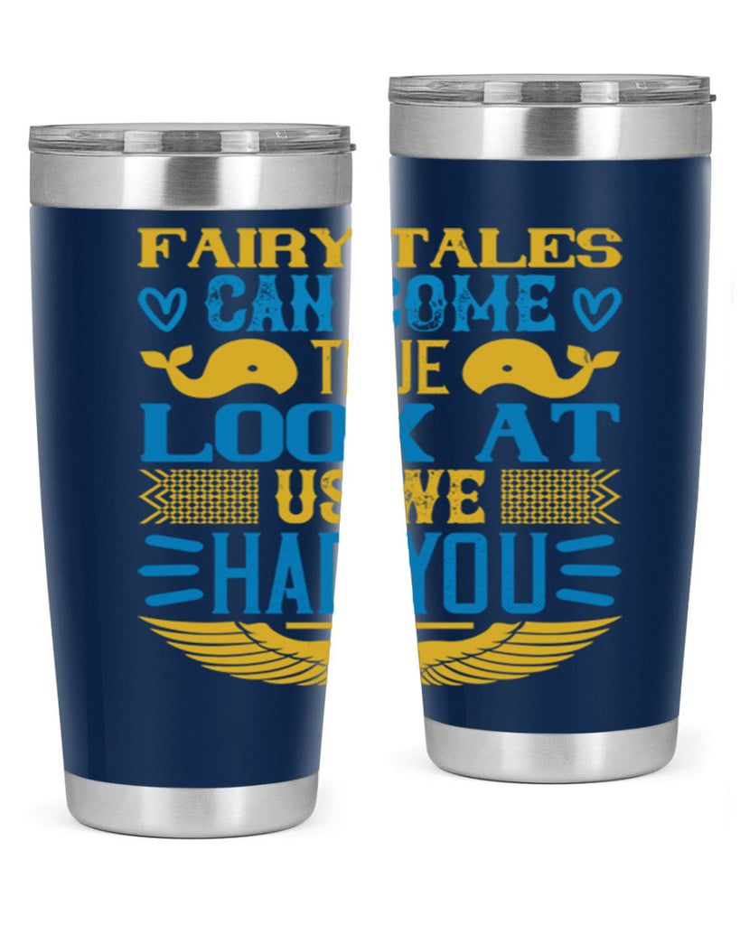 Fairy tales can come true Look at us we had you Style 124#- baby- tumbler