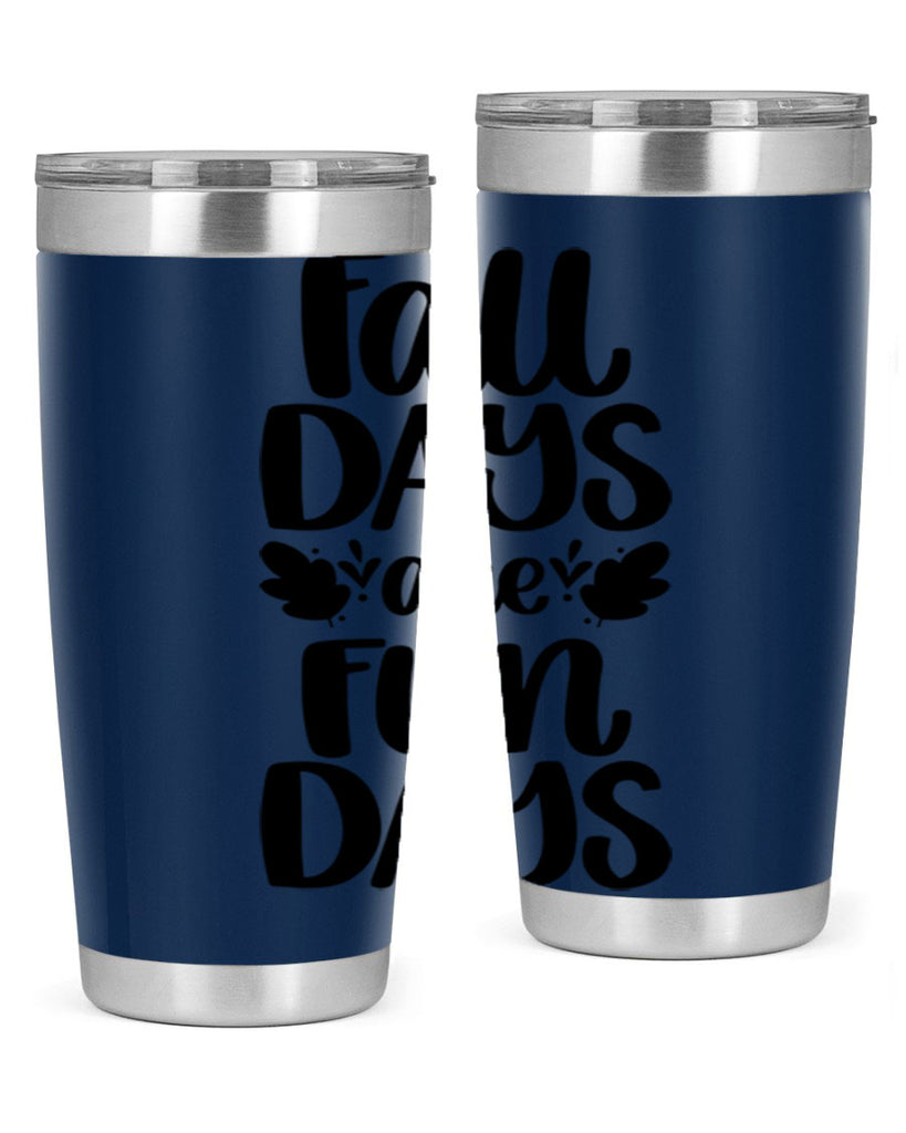Fall Days Are Fun Days 483#- fall- Tumbler