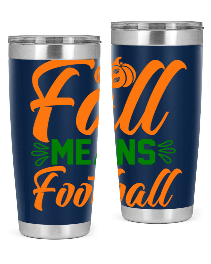 Fall Means Football 122#- fall- Tumbler