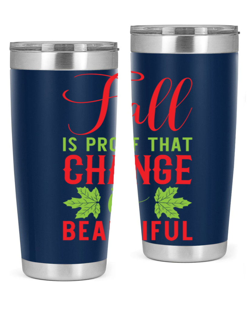 Fall is Proof That Change is Beautiful 121#- fall- Tumbler