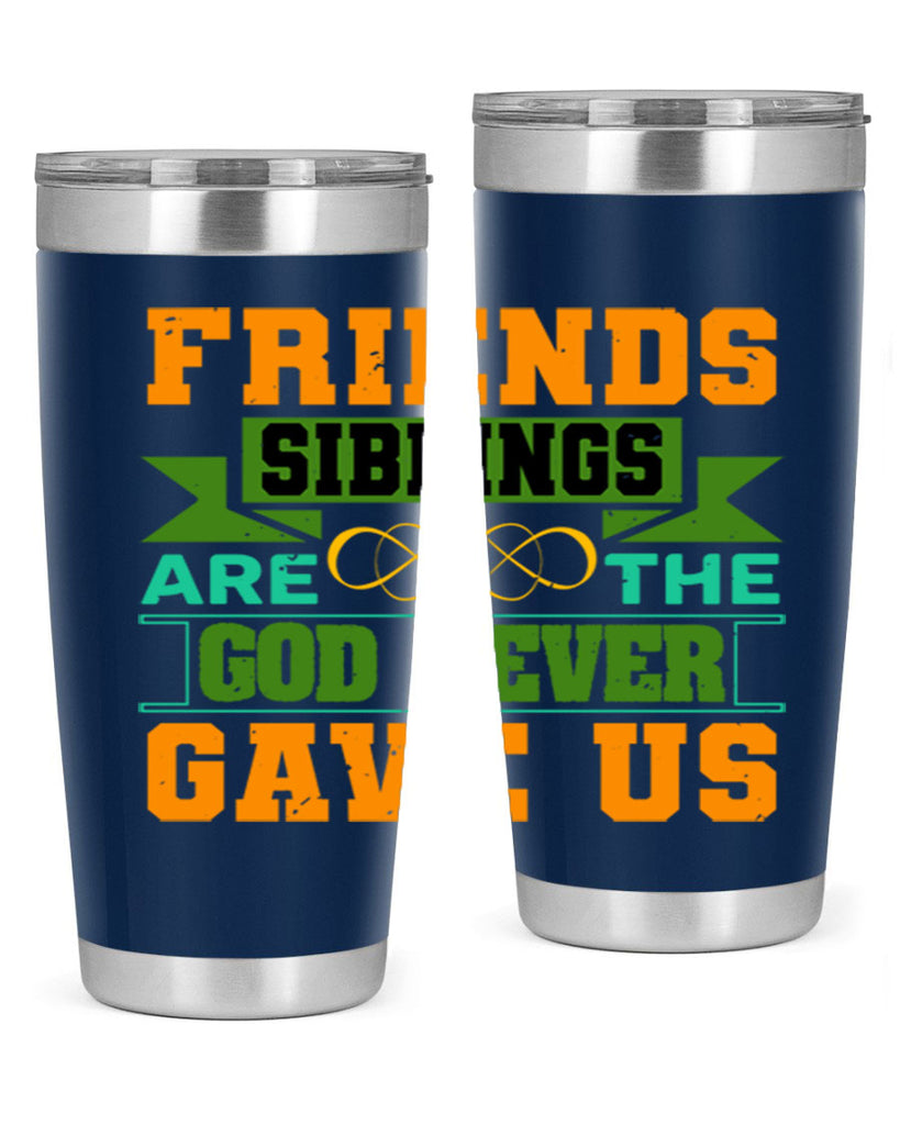 Friends are the siblings God never gave us Style 1#- Best Friend- Tumbler