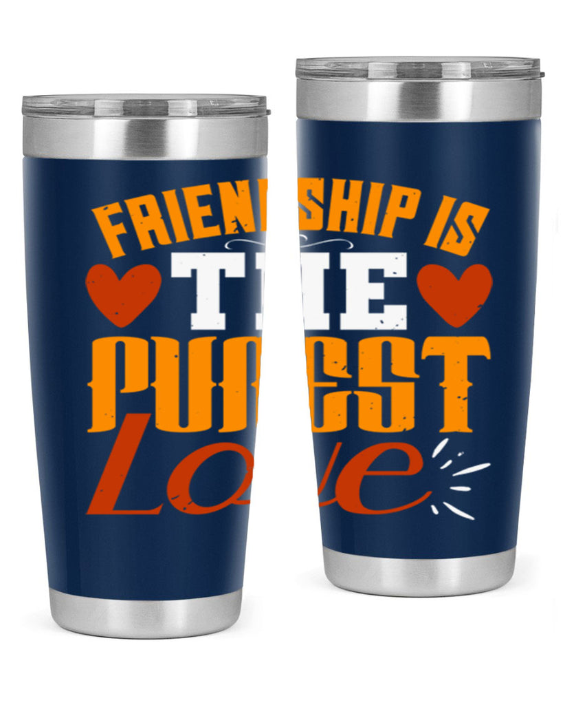 Friendship is the purest love Style 104#- Best Friend- Tumbler