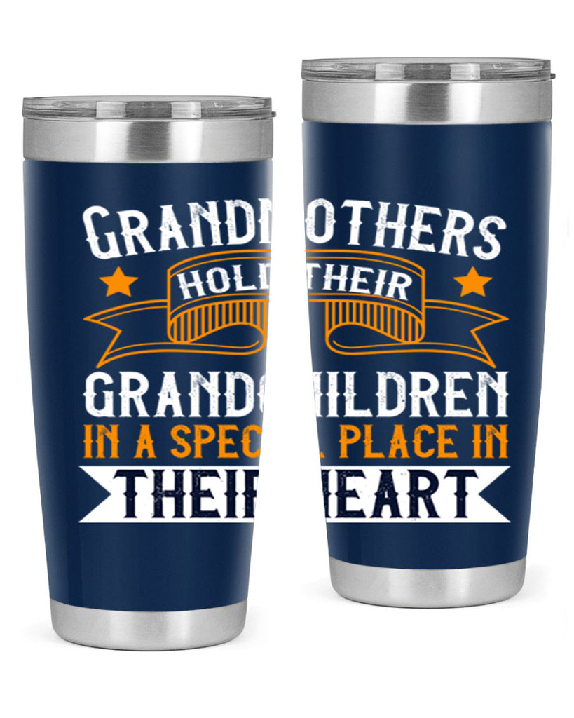 Grandmothers hold their grandchildren in a special place in their heart 77#- grandma - nana- Tumbler