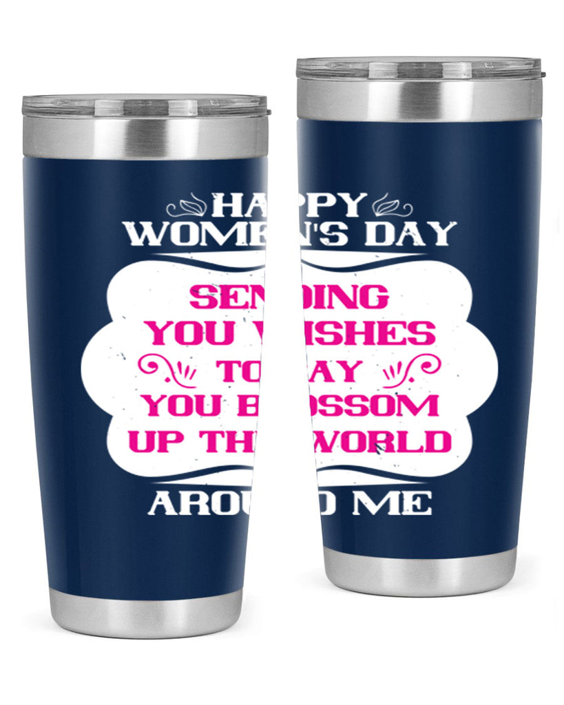 Happy Womens Day Sending you wishes to say you blossom up the world around me Style 69#- womens day- Tumbler