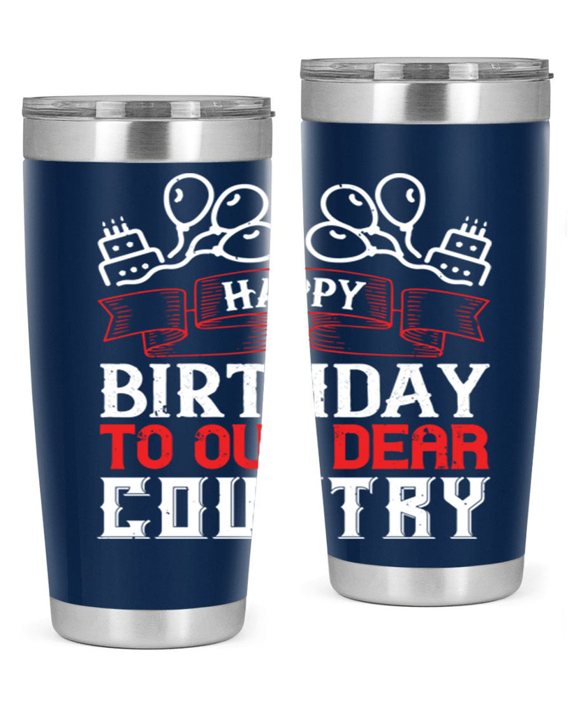 Happy birthday to our dear country Style 102#- Fourt Of July- Tumbler