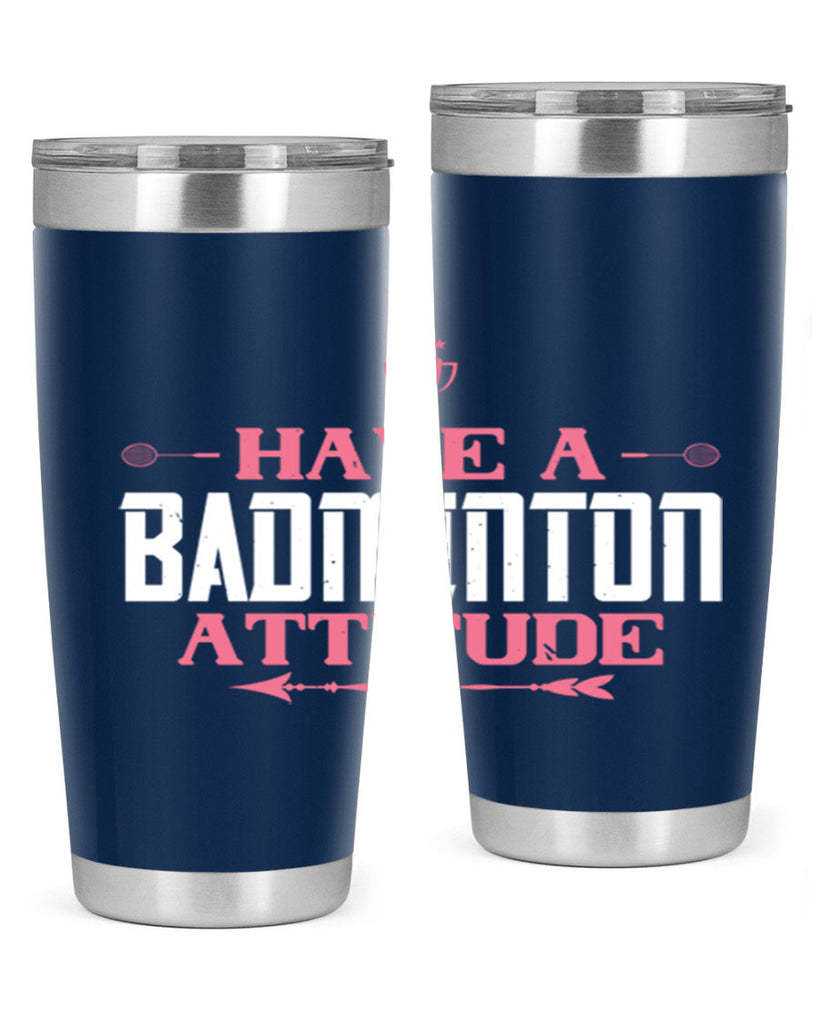 Have a BADminton attitude 2229#- badminton- Tumbler