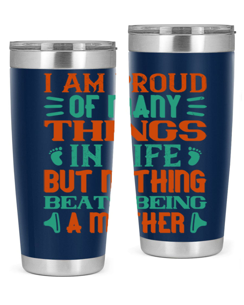 I am proud of many things in life but nothing beats being a mother Style 119#- baby- tumbler