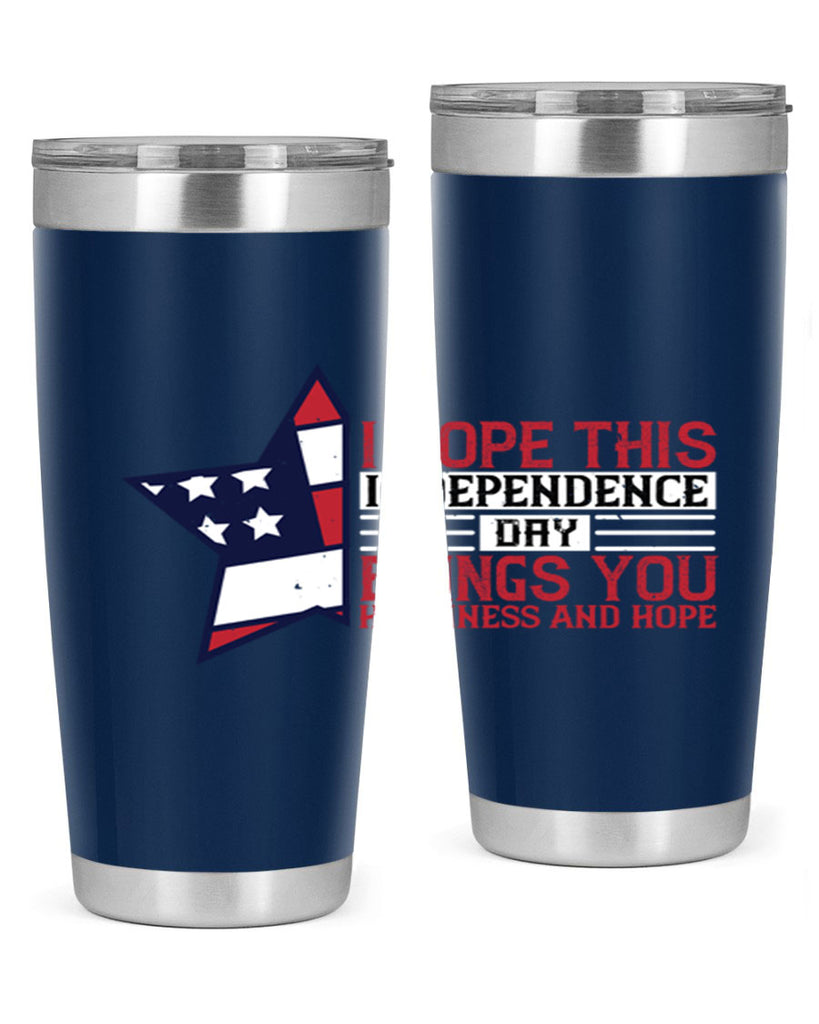 I hope this Independence Day brings you happiness and hope Style 113#- Fourt Of July- Tumbler