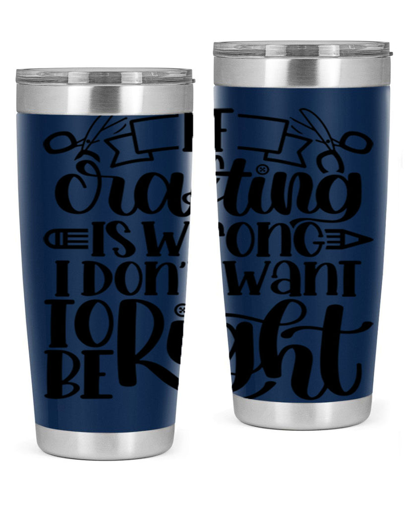 If Crafting Is Wrong I 18#- crafting- Tumbler