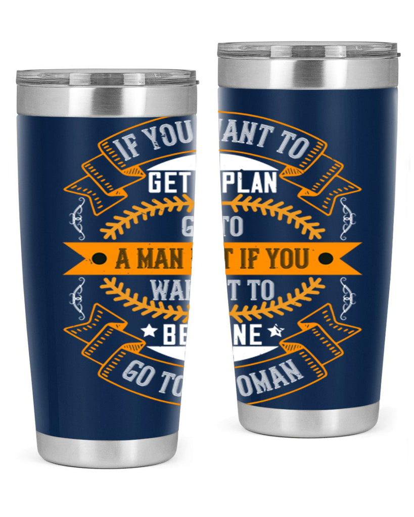 If you want to get a plan go to a man but if you want it to be done go to a woman Style 55#- womens day- Tumbler