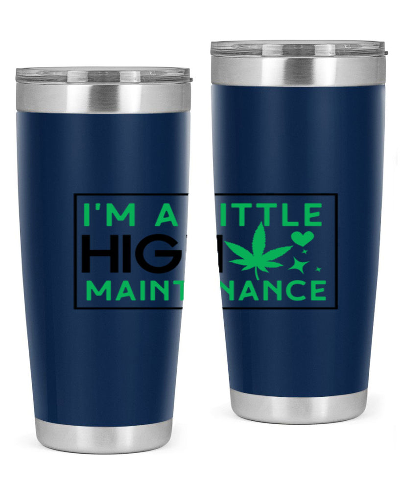 Im A Little High Maintenance 138#- marijuana- Tumbler