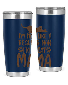 Im Not Like A Regular Mom Im A Cat Mama Style 17#- cat- Tumbler