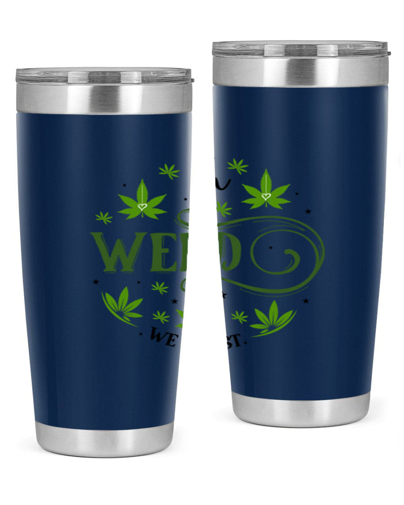 In Weed We Trust 149#- marijuana- Tumbler