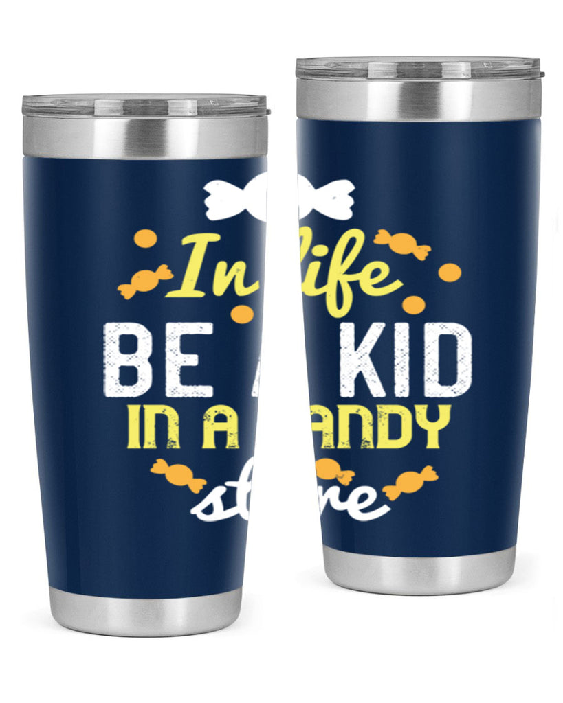 In life be a kid in a candy store Style 11#- baby- Tumbler