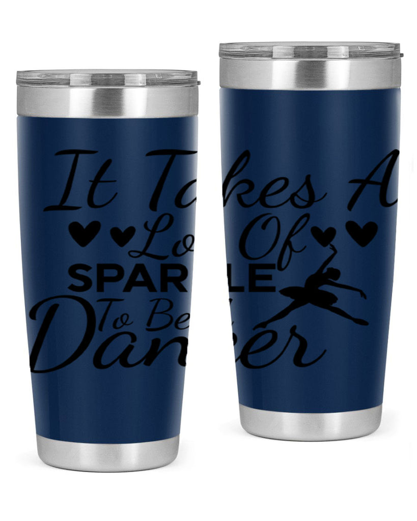 It Takes a Lot of Sparkle to Be a Dancer 53#- ballet- Tumbler