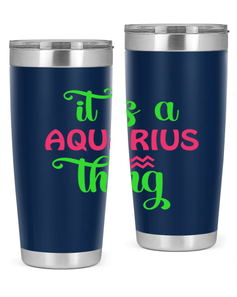 It is a aquarius thing 252#- zodiac- Tumbler