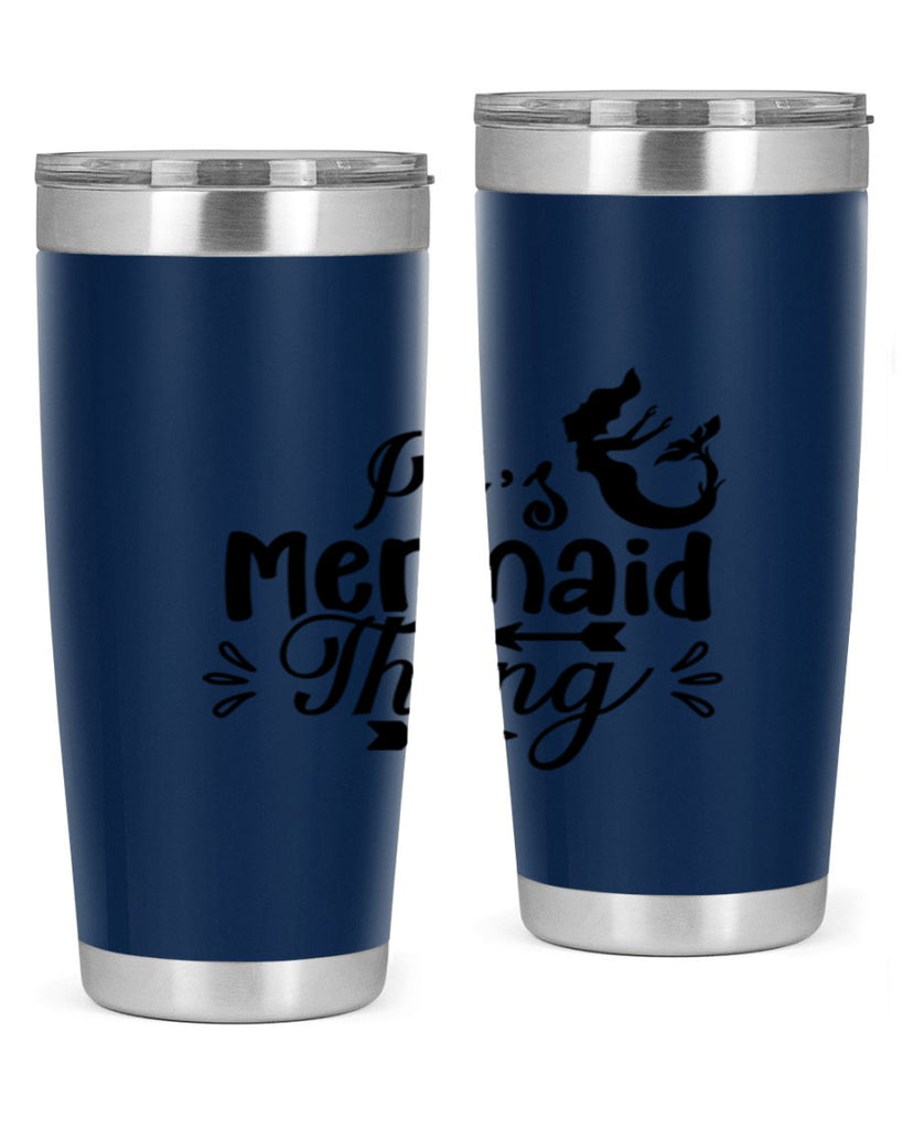 Its Mermaid Thing 282#- mermaid- Tumbler