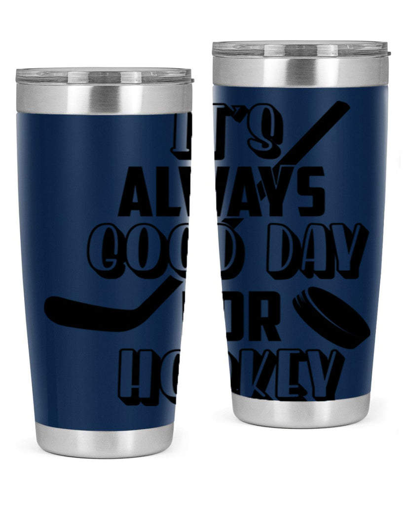 Its always good day for hockey 998#- hockey- Tumbler