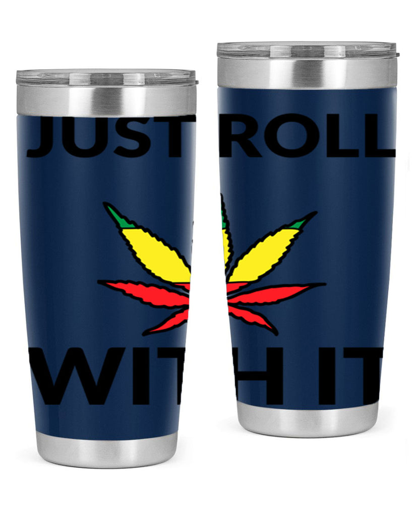 Just roll with it 169#- marijuana- Tumbler