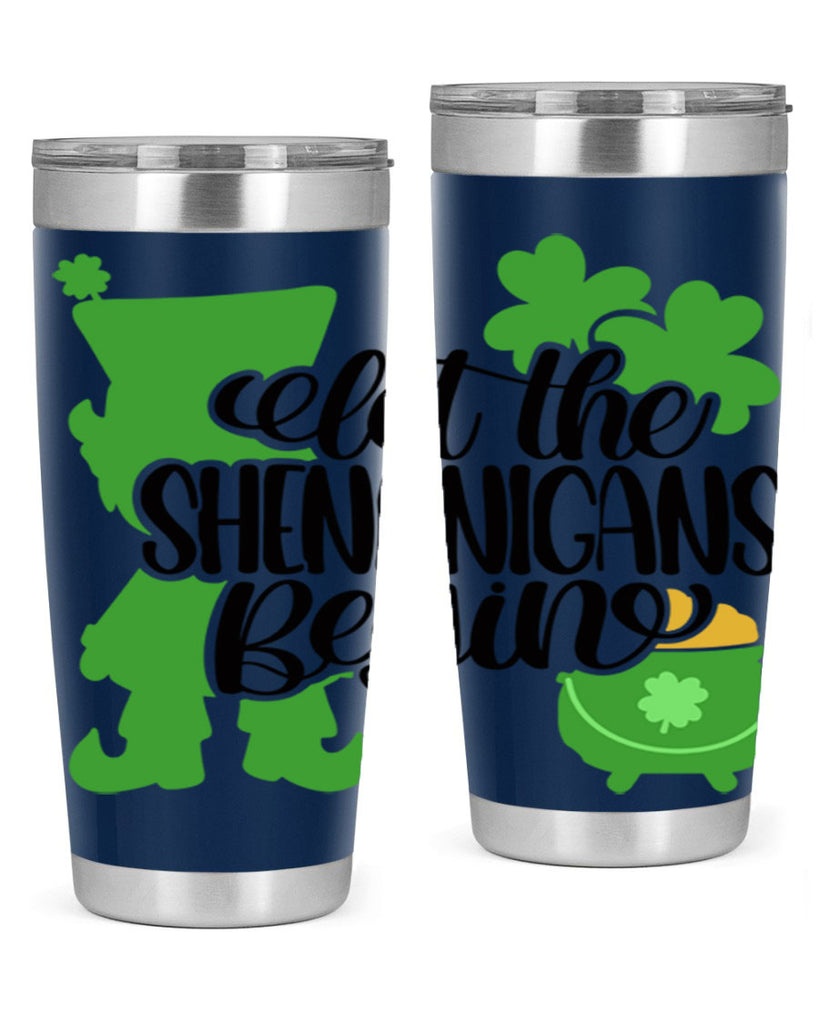 Let The Shenanigans Begin Style 72#- St Patricks Day- Tumbler