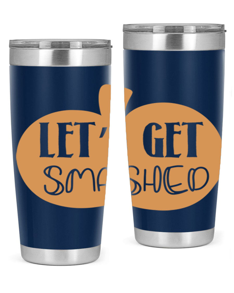 Let s Get Smashed 399#- fall- Tumbler